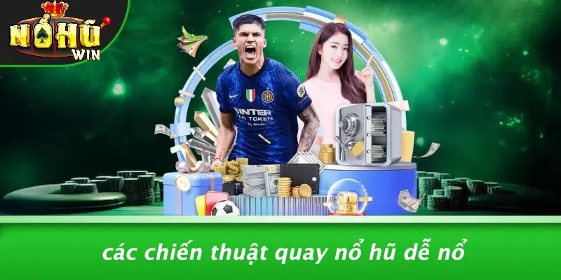 CÁCH QUAY NỔ HŨ DỄ NỔ: BÍ KÍP KÍCH HOẠT MAY MẮN THẦN TỐC 4 Cách quay nổ hũ dễ nổ