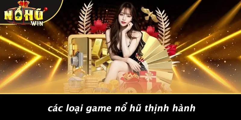 Các loại game nổ hũ