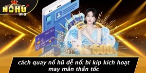 Cách quay nổ hũ dễ nổ
