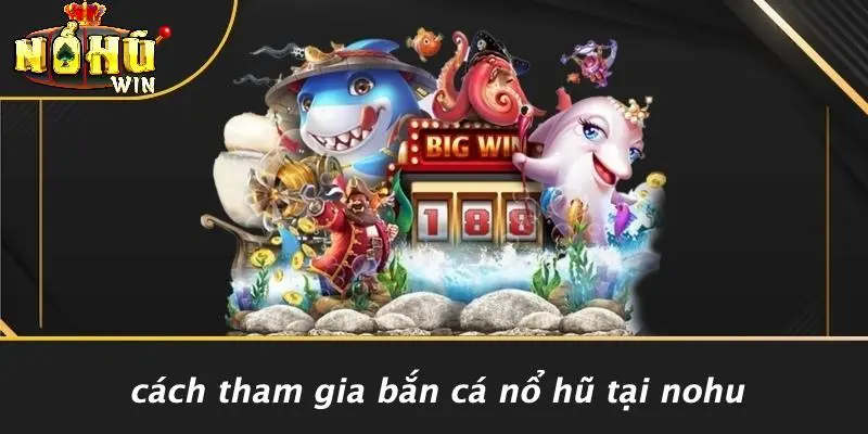 bắn cá nổ hũ