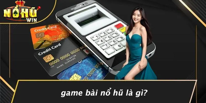 GAME BÀI NỔ HŨ