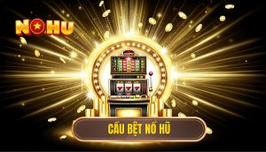 cầu bệt Nổ Hũ