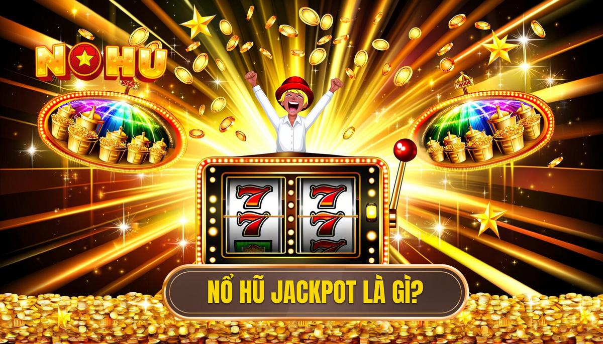 Nổ hũ jackpot là gì