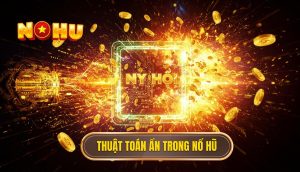 Thuật toán ẩn trong nổ hũ