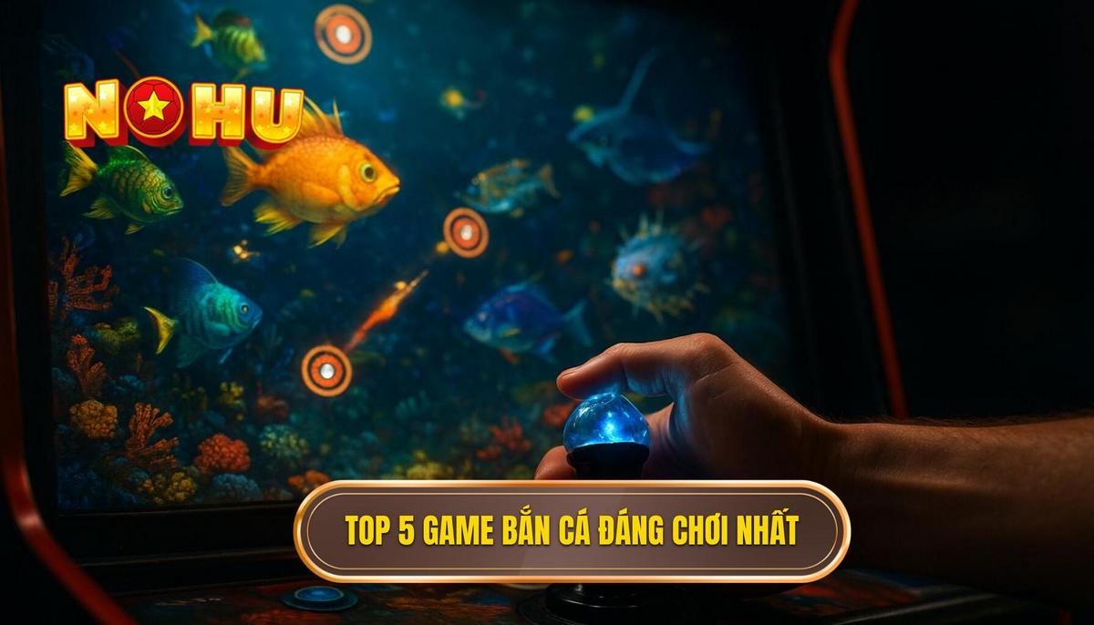 Tiêu Chí Đánh Giá Chọn Lọc top 5 Game Bắn Cá Nổ Hũ Uy Tín