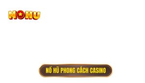 thumb - nổ hũ phong cách casino