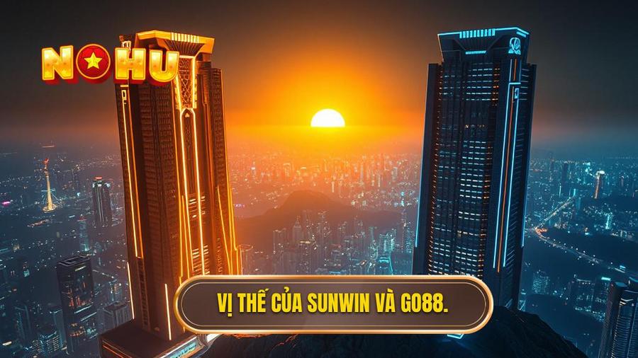 So sánh nổ hũ Sunwin và Go88: Cuộc chiến của hai "ông vua" làng game đổi thưởng 1 1. Vị thế của Sunwin và Go88.