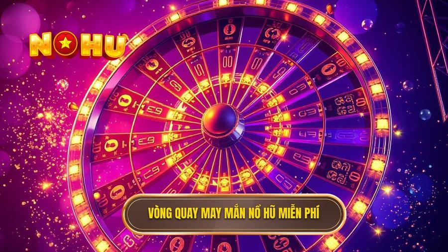 1. Vòng quay may mắn nổ hũ miễn phí