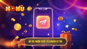 Nổ Hũ_ Nhận Code Telegram Uy Tín