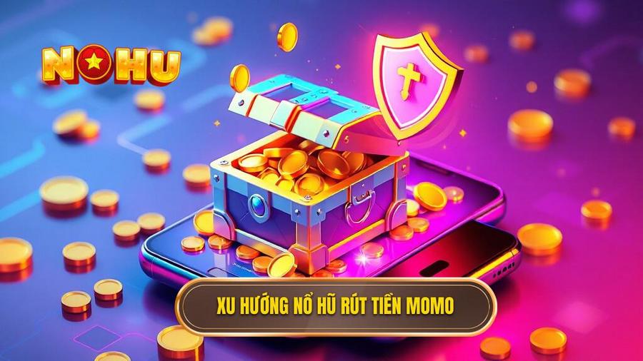 Tại sao nổ hũ rút tiền về ví MoMo lại trở thành xu hướng?