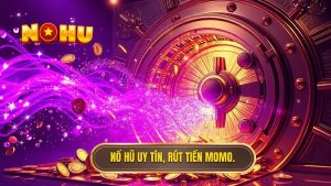 Nổ Hũ Rút Tiền Về Ví MoMo: Xu Hướng Giải Trí Đỉnh Cao Năm 2024