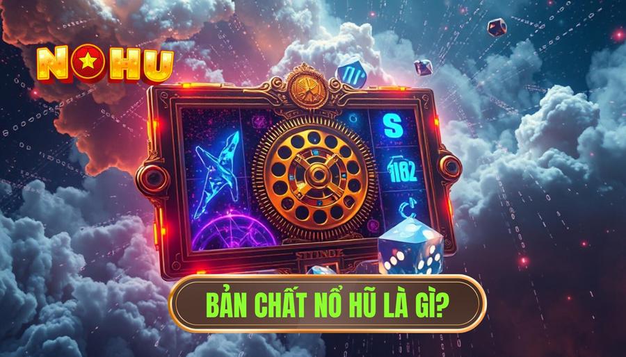 Góc nhìn thực tế về nổ hũ sau một thời gian trải nghiệm chi tiết 1 Bản chất của Nổ Hũ: May mắn hay có Quy luật?