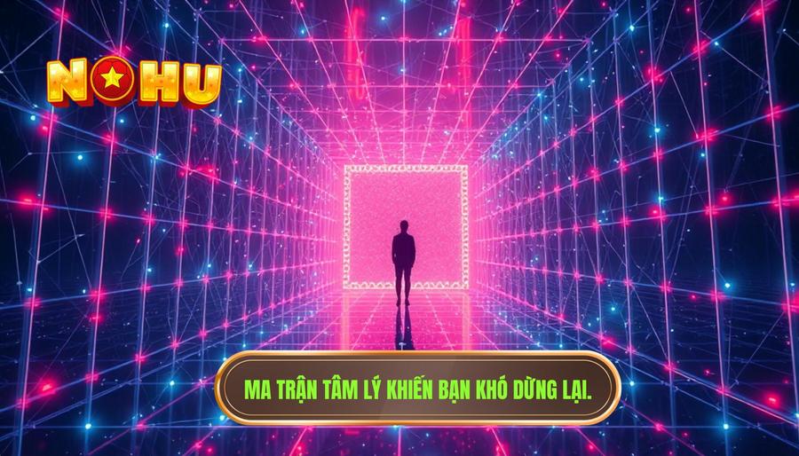 Ma trận của tâm lý chiến: Tại sao bạn khó dừng lại?